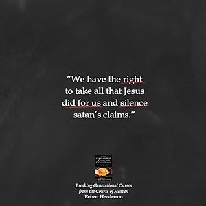 Breaking Generational Curses from the Courts of Heaven Robert Henderson