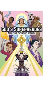 God's Superheroes: Amazing Catholic Women