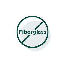 No Fiberglass