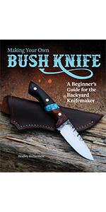 Cover art for Making Your Own Bush Knife, with a metal blade and handle resting on a leather sheath