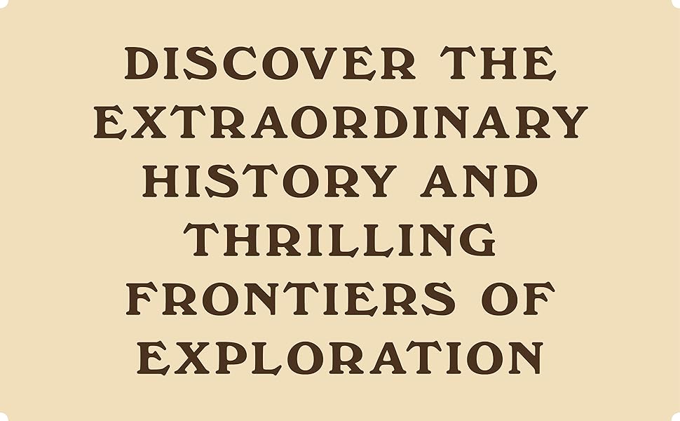Discover the extraordinary history and thrilling frontiers of exploration