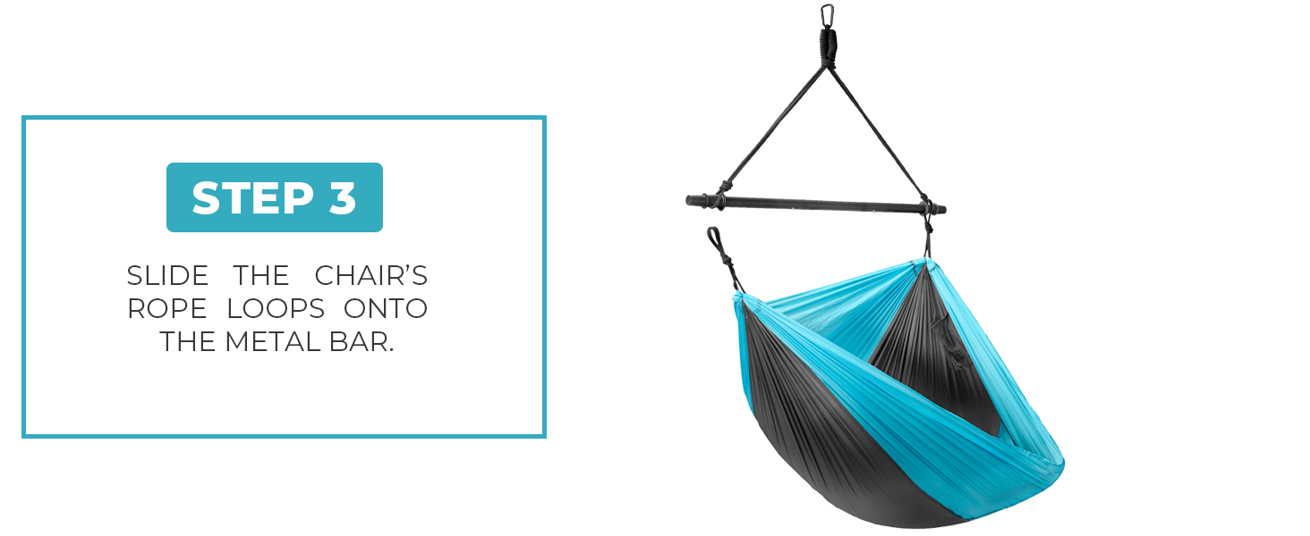 Slide the Chair’s rope loops onto the Metal bar.
