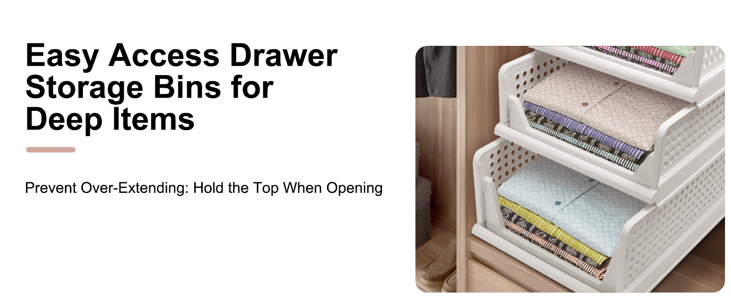 Easy Access DrawerStorage Bins forDeep ltems