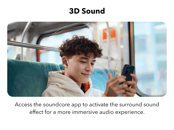Person using smartphone on public transport. Text mentions '3D Sound' and instructs to access soundcore app for surround sound effect and immersive audio experience.