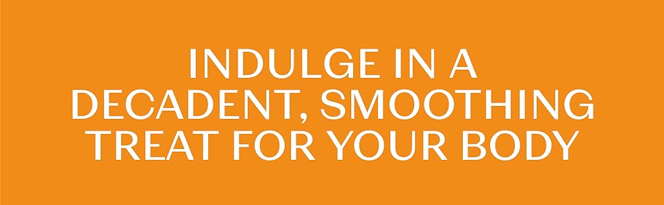 Indulge in a decadent, smoothing treat for your body