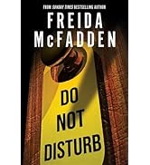 Do Not Disturb: An Addictive Psychological Thriller from the Author of The Housemaid Books