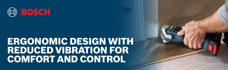 ergonomic design with reduced vibration for comfort and control bosch oscilatting tool