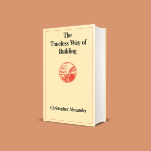 The Timeless Way of Building: Alexander, Christopher