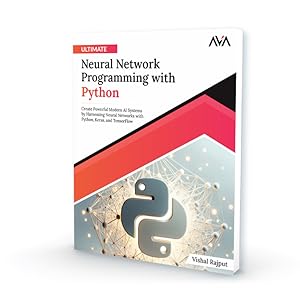 Buy Ultimate Neural Network Programming with Python: Create Powerful ...