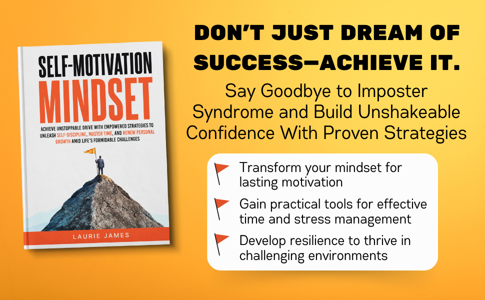 Self-Motivation Mindset: Achieve Unstoppable Drive with