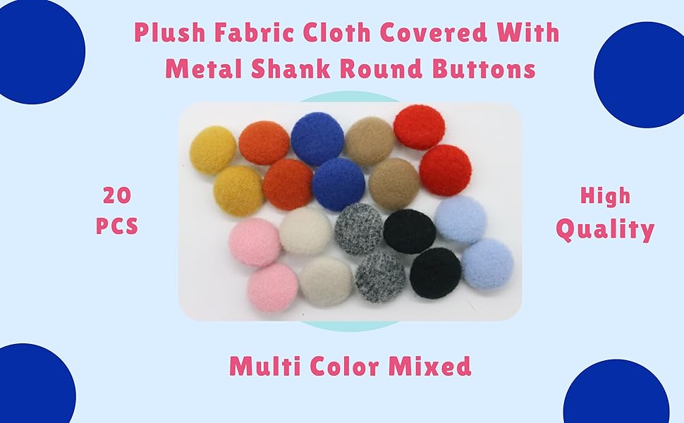 20 pcs,Plush Fabric Cloth Covered With  Metal Shank Round Buttons,High  Quality,Multi Color Mixed ,