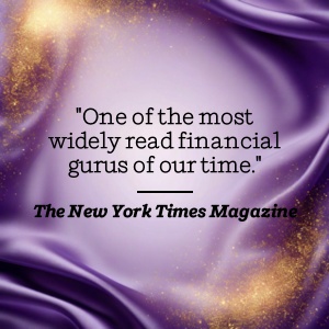 —The New York Times Magazine says One of the most widely read financial gurus of our time.