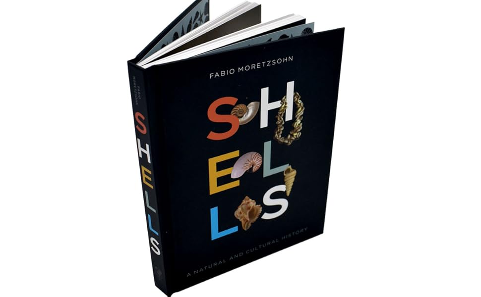 Shells: A Natural and Cultural History: Moretzsohn, Fabio