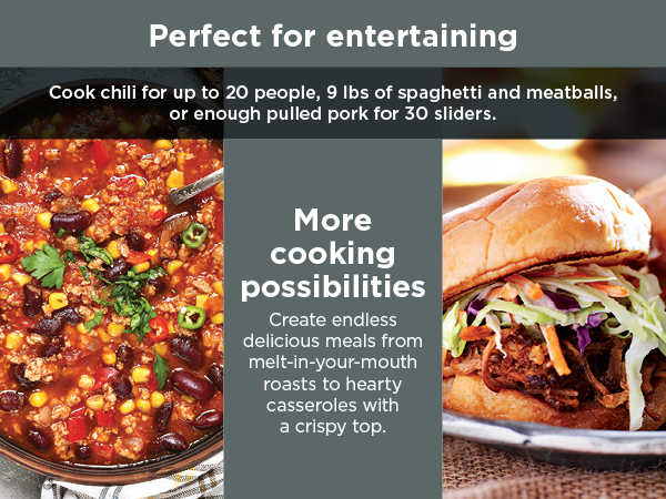 Feed a crowd More possibilities Versatile cooking