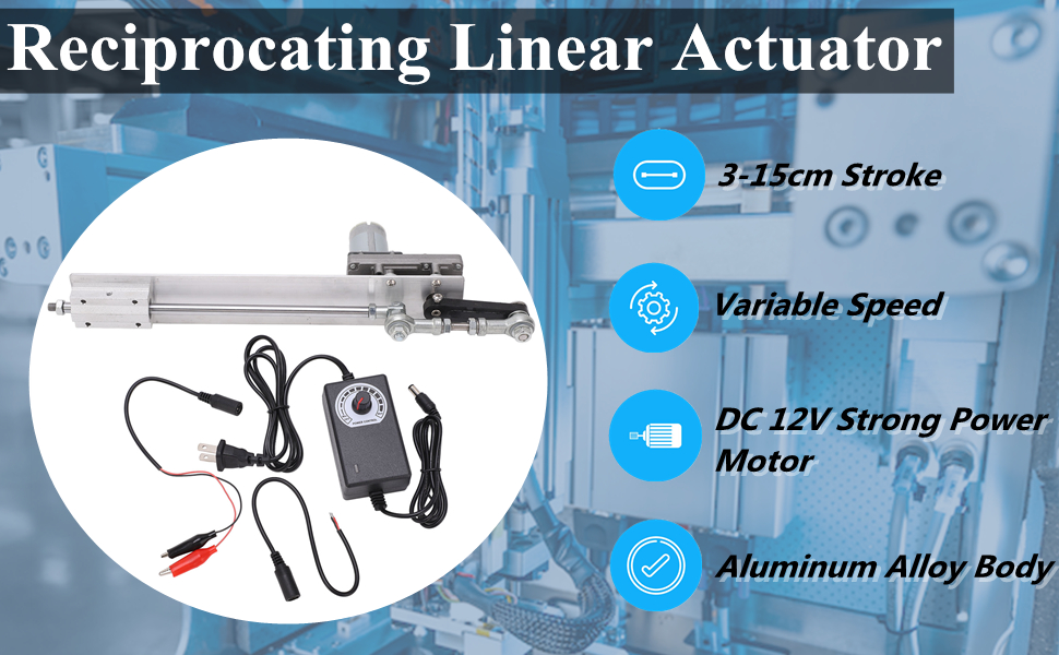 Reciprocating Linear Actuator, 12V Stroke 1.2 to 6 Variable