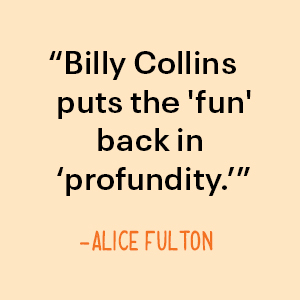 Alice Fulton says Billy Collins puts the fun pack in profundity