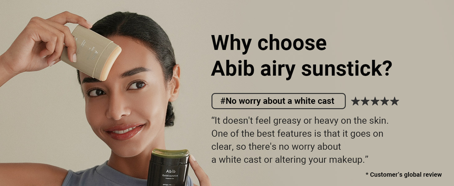 Abib susnstick, No white cast