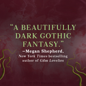 "A beautifully dark gothic fantasy." -Megan Shepherd, author of Grim Lovelies 
