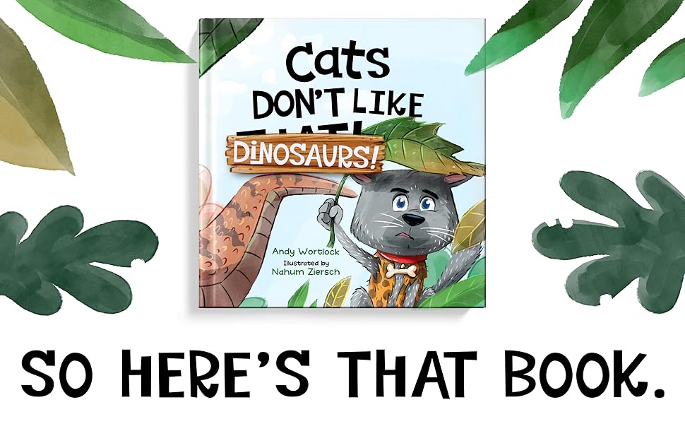 Cats Don't Like Dinosaurs! A Hilarious Rhyming Picture Book for Kids