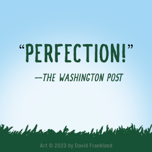 &#34;Perfection!&#34; -The Washington Post