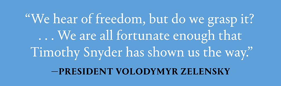 President Zelesnky says, we are all fortunate that Timothy Snyder has shown us the way