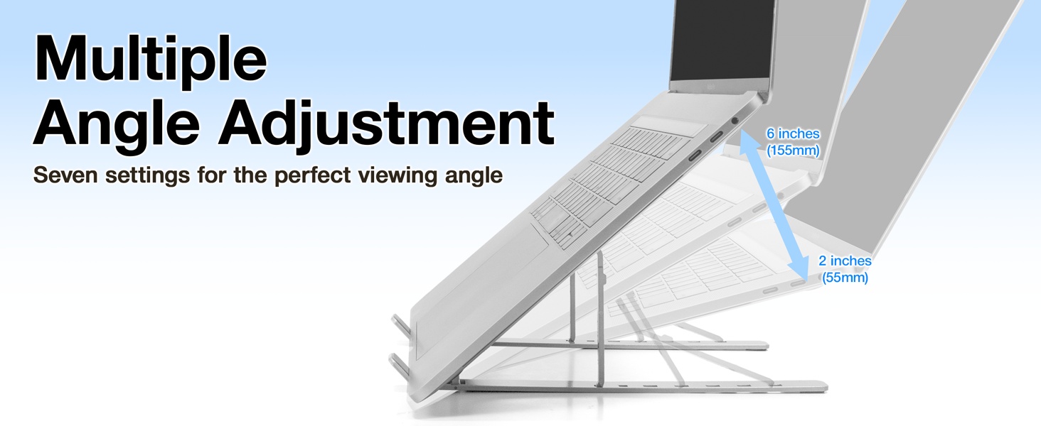 Multiple Angle Adjustment - Seven Settings for the perfect Viewing Angle