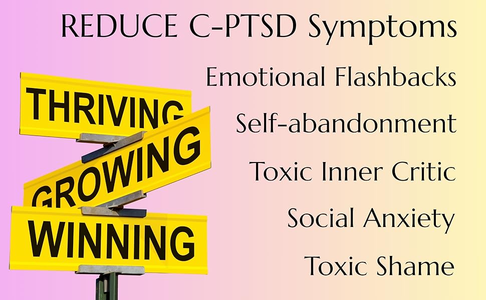 Text reads 'REDUCE C-PTSD Symptoms', 'Emotional Flashbacks', 'Self-abandonment', 'Toxic Inner Critic', 'Social Anxiety', 'Toxic Shame', 'THRIVING', 'WINNING'. Educational or therapeutic infographic.
