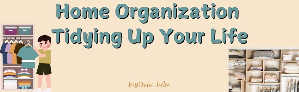 Home Organization Tidying Up Your Life