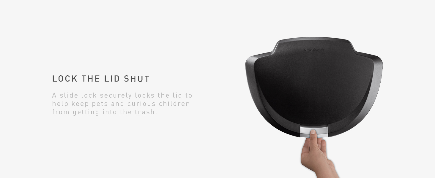 Lock the Lid Shut | Slide lock securely locks the lid to help keep pets and curious children out