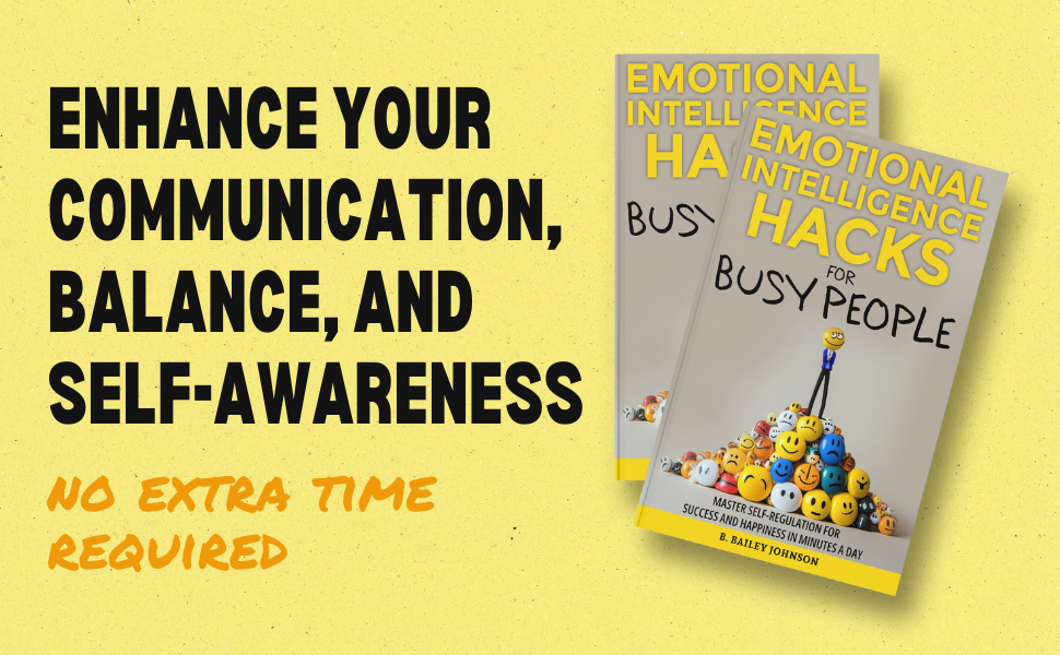Emotional Intelligence Hacks for Busy People: Master Self Emotional Intelligence Hacks for Busy People: Master Self