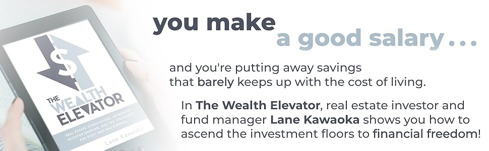 The Wealth Elevator, passive income, Lane Kawaoka, financial freedom, wealth building, real estate