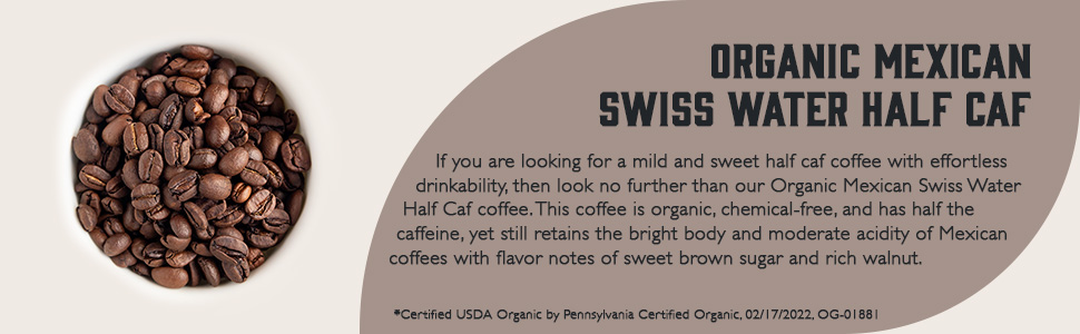 Organic Mexican Swiss Water Half Caf description