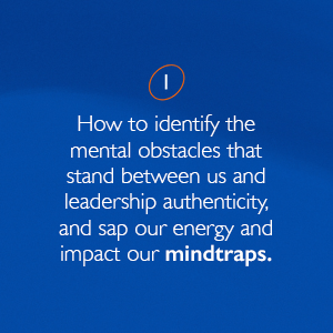 Mindtraps are mental obstacles that stand between us and leadership and sap our energy