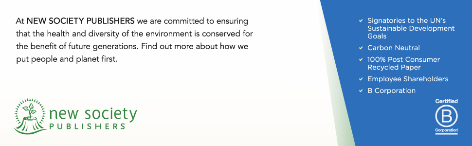 At New Society Publishers we are committed to ensuring the health of the environment