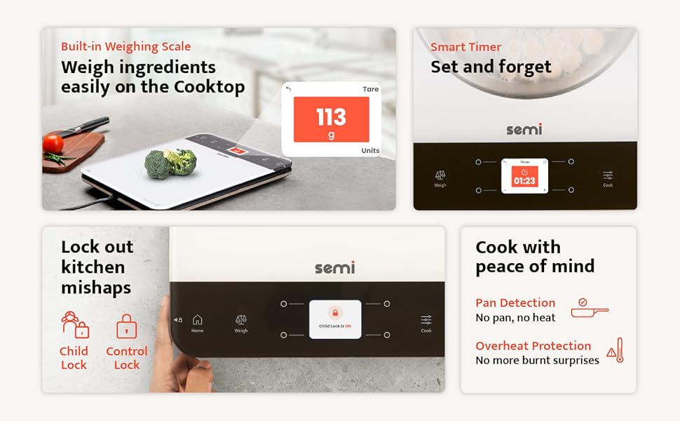Built-in weighing scale, smart timer, child lock, advanced safety, pan detection