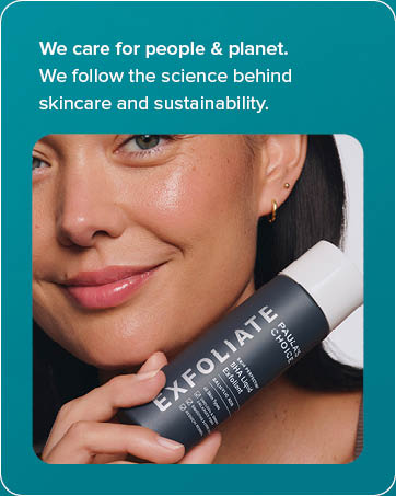 paulas choice skincare skin care people planet science sustainability exfoliate bha peel scrub