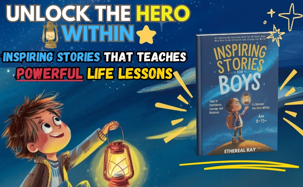 Inspiring Stories for Boys Tales of Confidence, Courage, and Kindness
