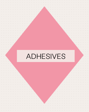 ADHESIVES