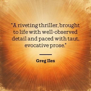 Greg Iles praises a gripping thriller with vivid details and tense narrative