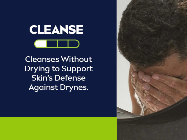Cleanse: Cleanses without drying to support skin's defense against dryness