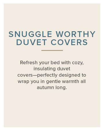 Snuggle Worthy Duvet Covers
