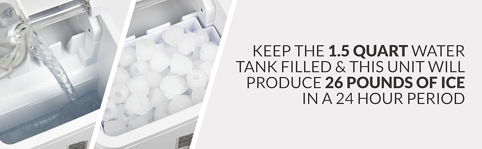 Keep the 1.5 quart water tank filled & this unit will produce 26 pounds of ice in a 24 hour period