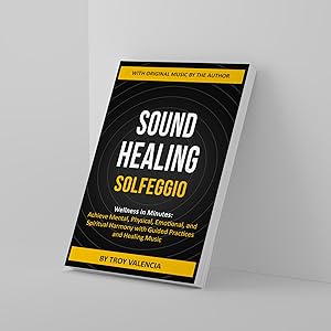 Book titled Sound Healing Solfeggio by Troy Valencia