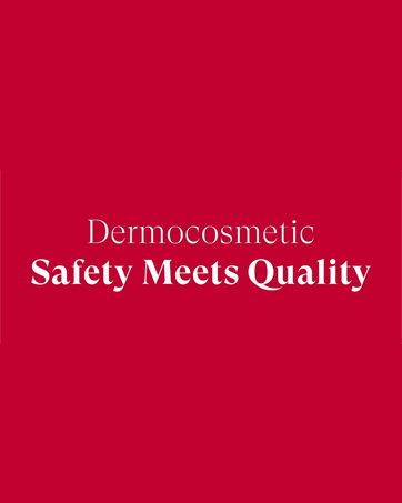 Dermocosmetic - Safety Meets Quality
