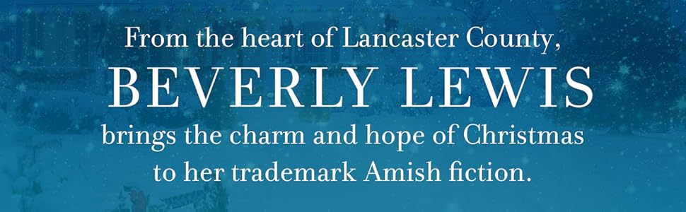 From the heart of Lancaster County Beverly Lewis brings the charm and hope of Christmas