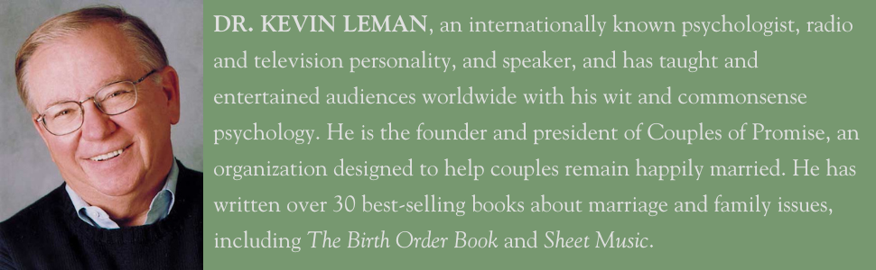 Dr. Kevin Leman, author of The Birth Order, The Way of the Shepherd, and The Intimate Connection