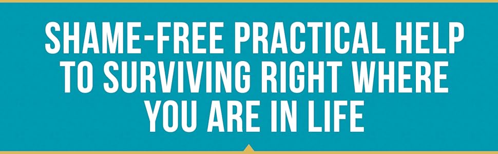 image with quote "shame-free practical help to surviving right where you are in life."