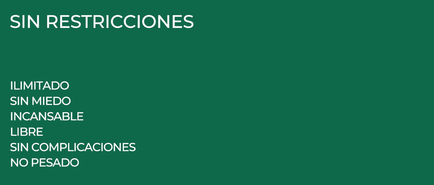 Fondo verde con texto blanco en español que enumera los atributos: 'SIN RESTRICCIONES', 'ILIMITADO', 'SIN MIEDO', 'INCANSABLE', 'LIBRE', 'SIN COMPLICACIONES', 'NO PESADO'.