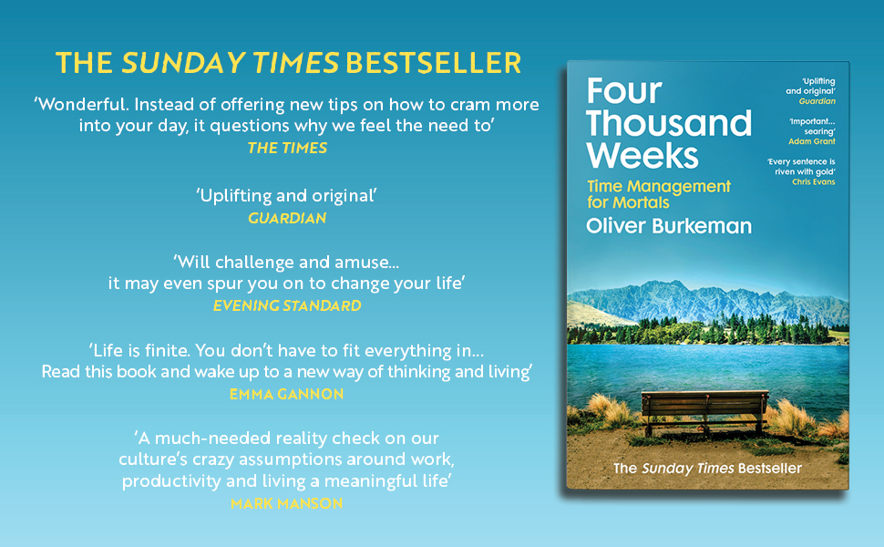 Four Thousand Weeks Embrace your limits. Change your life. Make your four thousand weeks count Four Thousand Weeks Embrace your limits. Change your life. Make your four thousand weeks count