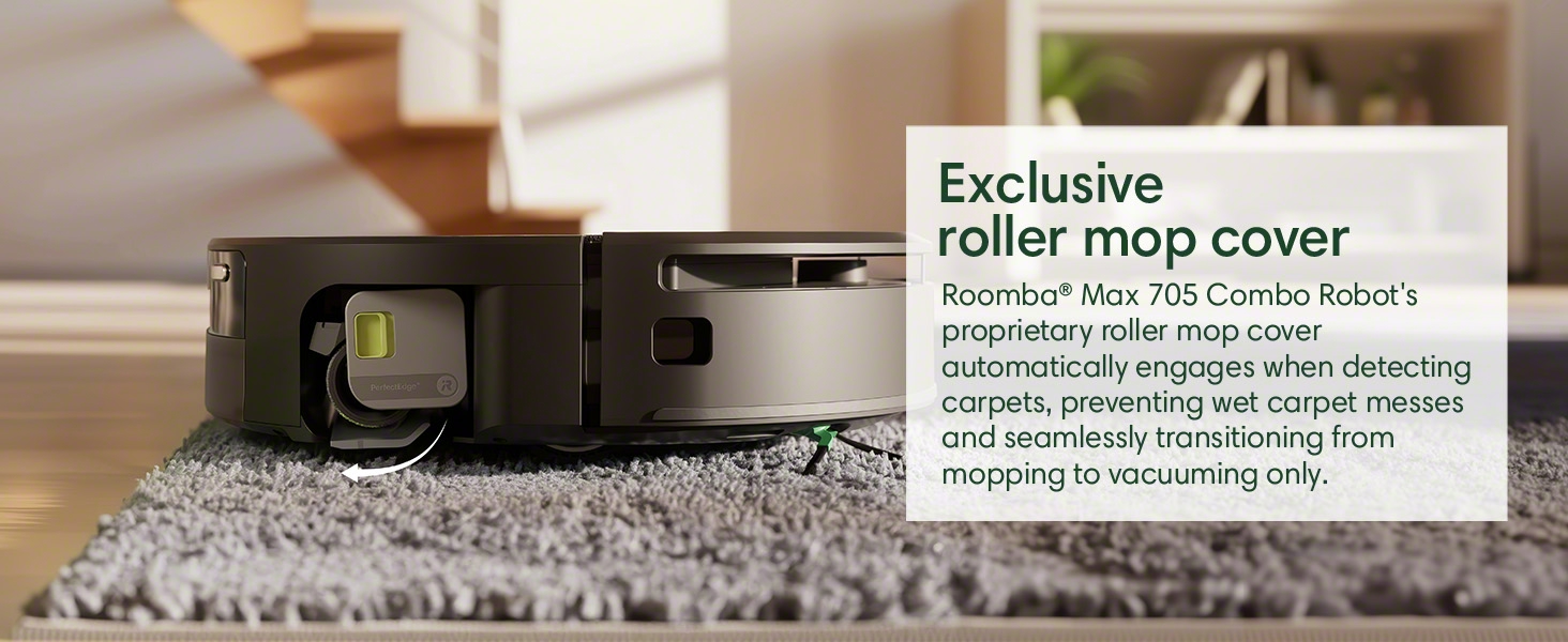 Proprietary roller mop cover automatically engages when carpets detected, prevents wet carpet messes